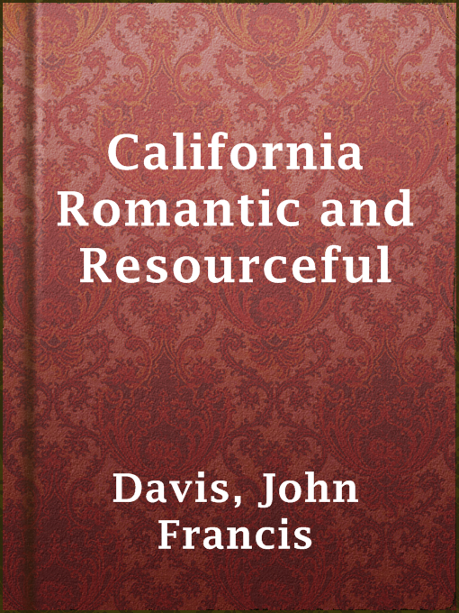 Title details for California Romantic and Resourceful by John Francis Davis - Available